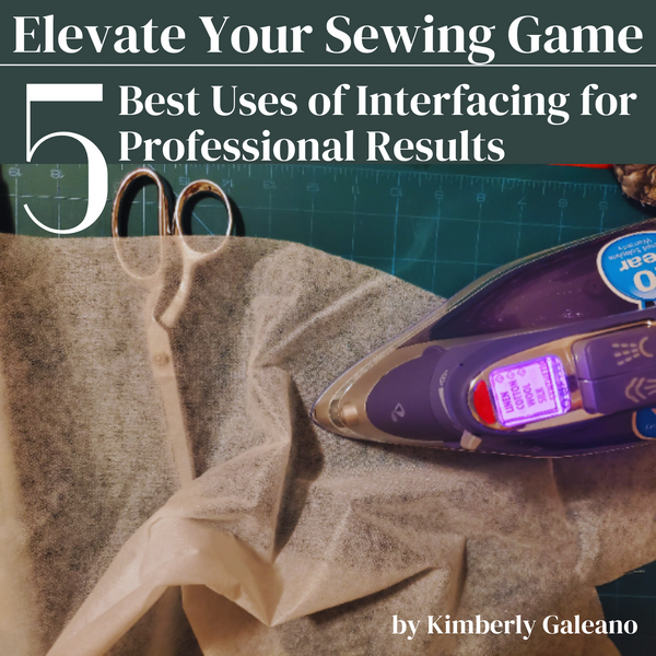 Elevate Your Sewing Game: 5 Best Uses of Interfacing for Professional Results