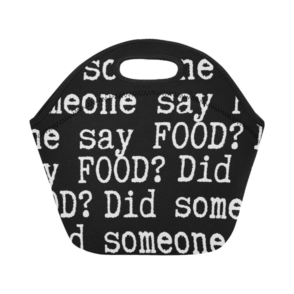 Custom Lunch Tote-  Did Someone Say Food? (black)