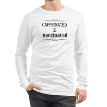 Load image into Gallery viewer, www.lovekimmycatalog.com white en&#39;s Long Sleeve Statement Shirt Caffeinated &amp; Vaccinated
